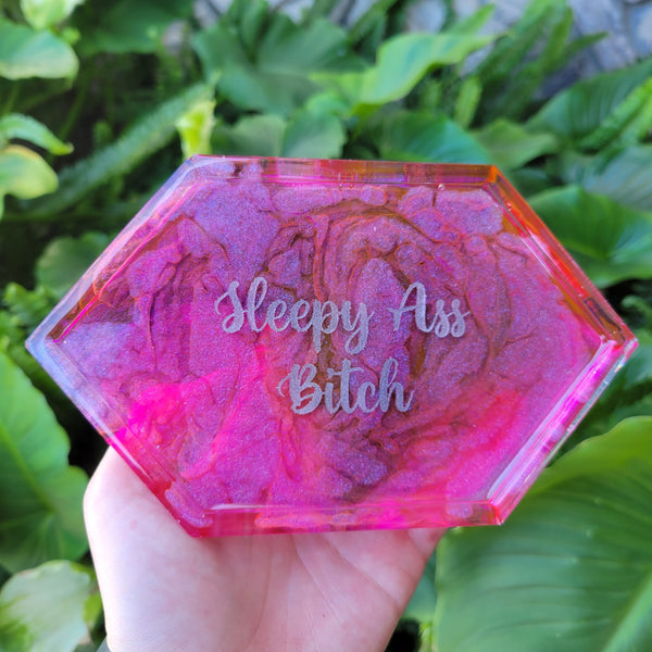 Sleepy Ass Bitch Tray *Made To Order*